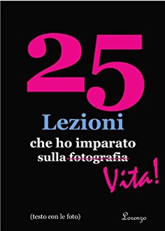 Frasi di 25 Lezioni che ho imparato sulla fotografia...Vita!