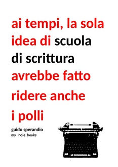 Libro Ai tempi la sola idea di scuola di scrittura avrebbe fatto ridere anche i polli