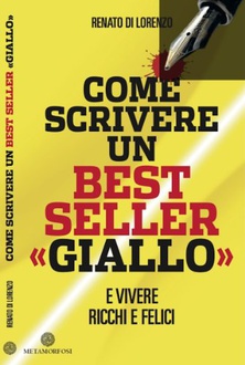 Libro Come scrivere un bestseller giallo. E vivere ricchi e felici