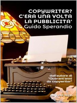 Libro Copywriter? - C'era una volta la pubblicità