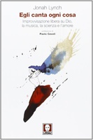 Frasi di Egli canta ogni cosa: Improvvisazione libera su Dio, la musica, la scienza e l'amore