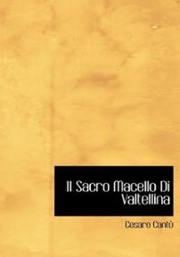 Libro Il Sacro Macello Di Valtellina