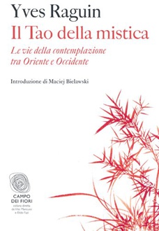 Libro Il Tao della mistica: Le vie della contemplazione tra Oriente e Occidente