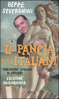 Libro La pancia degli italiani: Berlusconi spiegato ai posteri