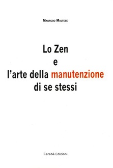 Libro Lo Zen e l'arte della manutenzione di se stessi