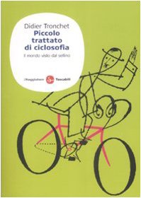 Libro Piccolo trattato di ciclosofia. Il mondo visto dal sellino