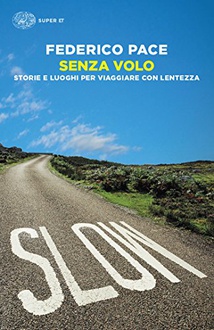 Libro Senza volo: Storie e luoghi per viaggiare con lentezza