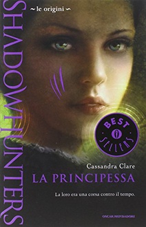 Libro Shadowhunters. Le origini - La principessa