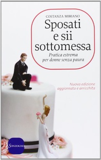 Libro Sposati e sii sottomessa: Pratica estrema per donne senza paura