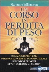 Libro Un Corso in Perdita di Peso: 21 lezioni spirituali