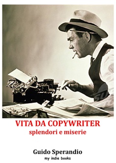 Libro Vita da copywriter - splendori e miserie