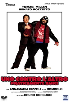 Film Uno contro l'altro, praticamente amici